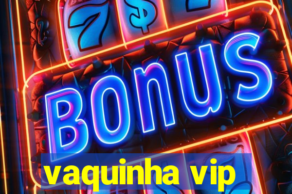 vaquinha vip